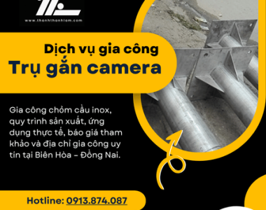 Gia công trụ gắn camera inox