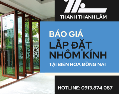 Báo giá thi công lắp đặt nhôm kính tại Biên Hòa Đồng Nai